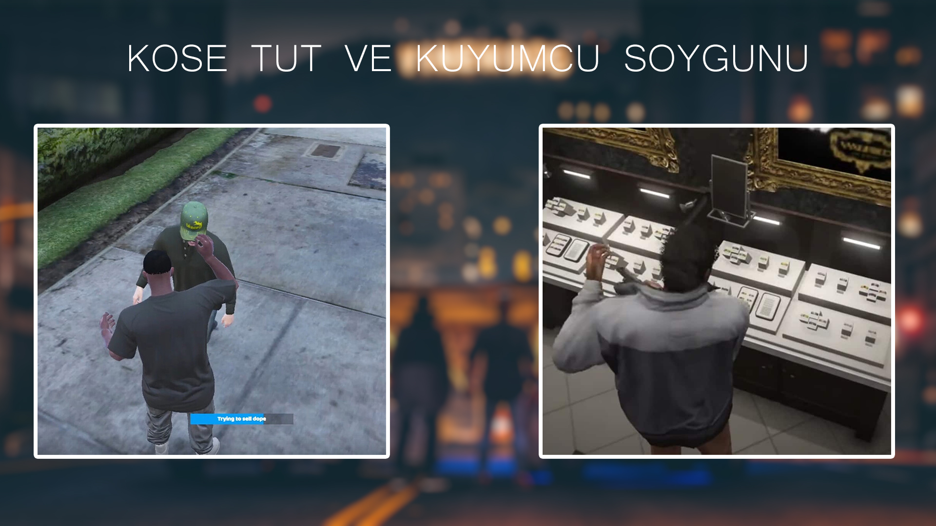 Köşe Tut ve Kuyumcu Soygun.jpg