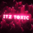 iTzToxic